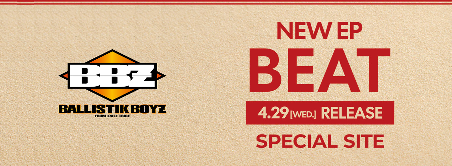 BALLISTIK BOYZ EP『BEAT』Special Site