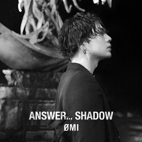 ØMI「ANSWER… SHADOW」(2021-05-12 EP) | LDH Records OFFICIAL SITE