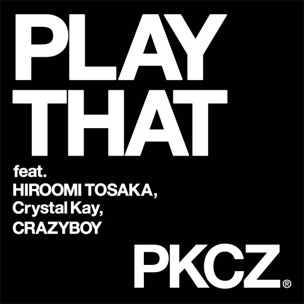 PLAY THAT feat. 登坂広臣, Crystal Kay, CRAZYBOY (Produced By AFROJACK)